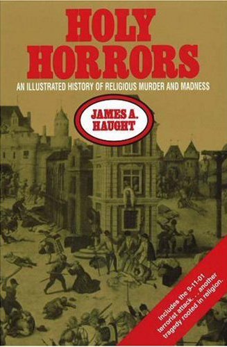 Holy Horrors: An Illustrated History Of Religious Murder And Madness