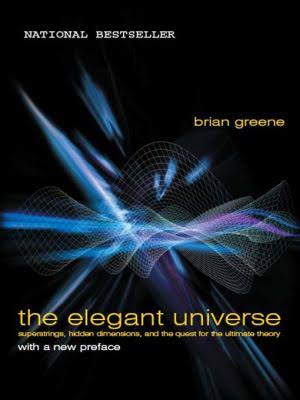 THE ELEGANT UNIVERSE: SUPERSTRINGS, HIDDEN DIMENSIONS, AND THE QUEST FOR THE ULTIMATE THEORY