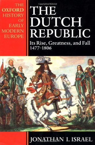 THE DUTCH REPUBLIC: ITS RISE, GREATNESS, AND FALL